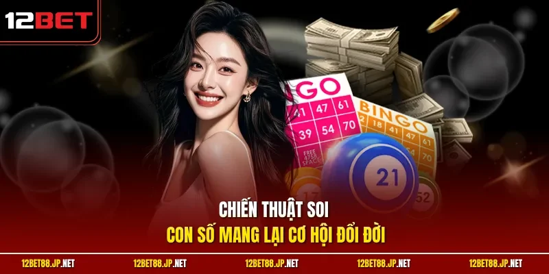 Chiến thuật soi con số mang lại cơ hội đổi đời